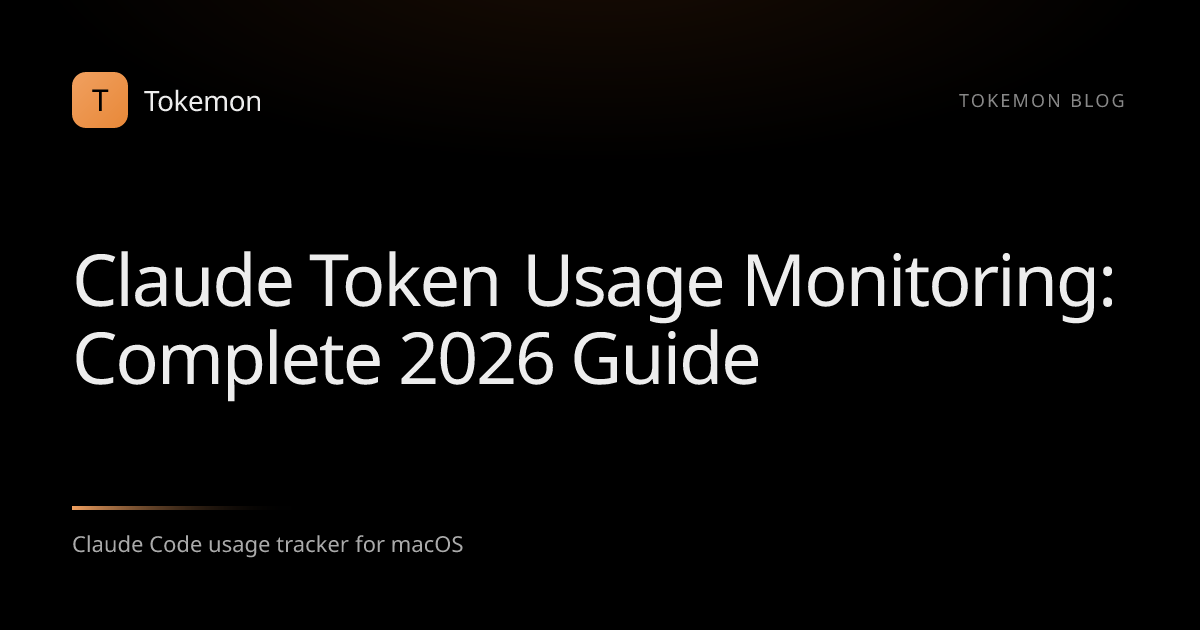 Claude Token Usage Monitoring: Complete 2026 Guide